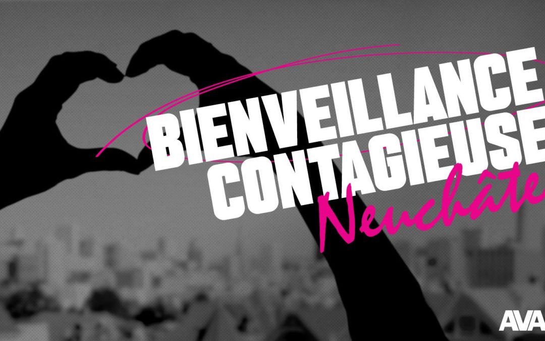 Bienveillance contagieuse – Neuchâtel